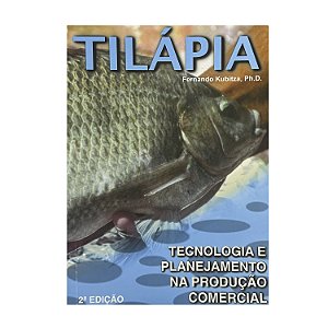 Tilápia - Fernando Kubitza, Ph.D.