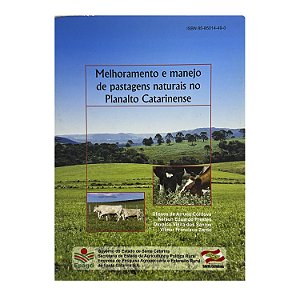 Melhoramento E Manejo De Pastagens Naturais No Planalto Catarinense - Ulisses De Arruda Córdova/Nelson Eduardo Prestes/Osvaldo Vieira Dos Santos/Vilmar Francisco Zardo