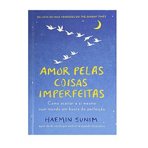 Amor Pelas Coisas Imperfeitas - Haemin Sunim