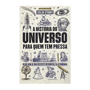 A História Do Universo Para Quem Tem Pressa - Colin Stuart