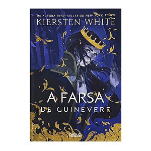 A Farsa De Guinevere - Kiersten White