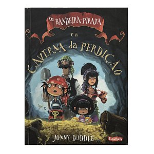 Os Bandeira-Pirata E A Caverna Da Perdição - Jonny Duddle