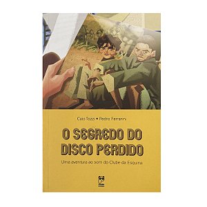 O Segredo Do Disco Perdido - Caio Tozzi/Pedro Ferrarini