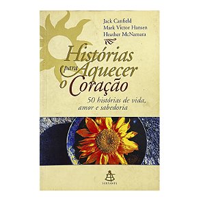 Histórias Para Aquecer O Coração - Jack Canfield/Mark Victor Hansen/Heather McNamara