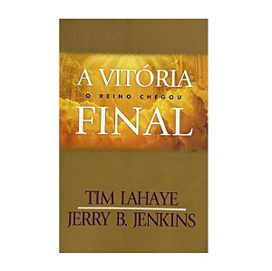 A Vitória Final - Tim LaHaye/Jerry B. Jenkins