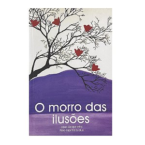 O Morro das Ilusões - Zibia Gasparetto