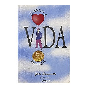 Quando A Vida Escolhe - Zibia Gasparetto