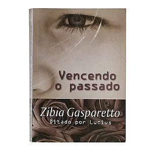 Vencendo O Passado - Zibia Gasparetto