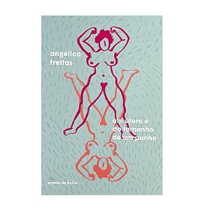 Um Útero É Do Tamanho De Um Punho - Angélica Freitas