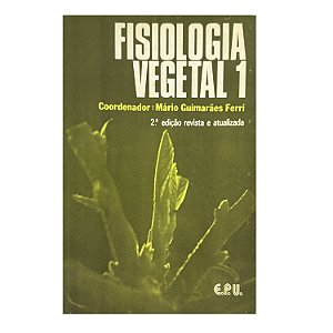 Fisiologia Vegetal 1 - Mário Guimarães Ferri (coord.)