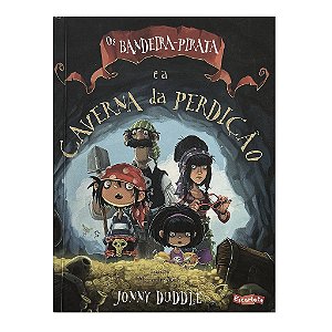 Os Bandeira-Pirata E A Caverna Da Perdição - Jonny Duddle