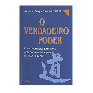 O Verdadeiro Poder - James A. Autry/Stephen Mitchell