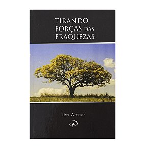 Tirando Forças Das Fraquezas - Léia Almeida