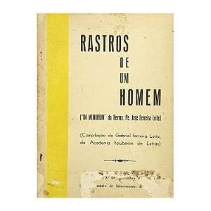 Rastros De Um Homem ("Im Memoriam" Do Rvmo. Pe. José Ferreira Leite)