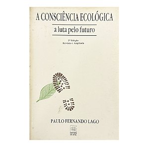 A Consciência Ecológica - Paulo Fernando Lago