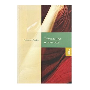 Devassando O Invisível - Yvonne A. Pereira