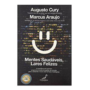 Mentes Saudáveis, Lares Felizes - Augusto Cury/Marcus Araujo