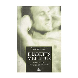 Diabetes Mellitus - Carlos Alberto Da Silva/José Carlos Grando
