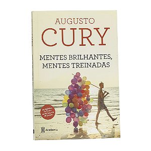 Mentes Brilhantes, Mentes Treinadas - Augusto Cury