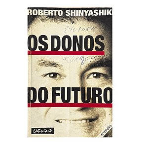 Os Donos Do Futuro - Roberto Shinyashiki