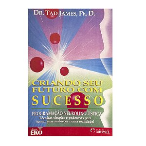 Criando Seu Futuro Com Sucesso - Tad James
