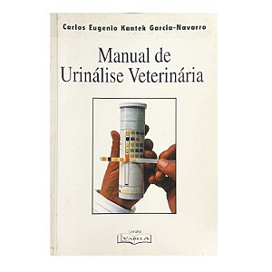 Manual De Urinálise Veterinária - Carlos Eugenio Kantek Garcia-Navarro