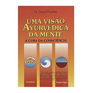 Uma Visão Ayurvédica Da Mente - Dr. David Frawley