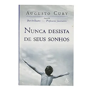 Nunca Desista Dos Seus Sonhos - Augusto Cury