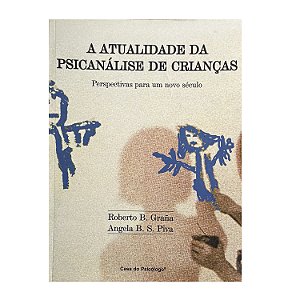 A Atualidade Da Psicanálise De Crianças - Roberto B. Graña/Angela B. S. Piva