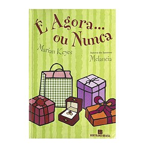É Agora...Ou Nunca - Marian Keyes