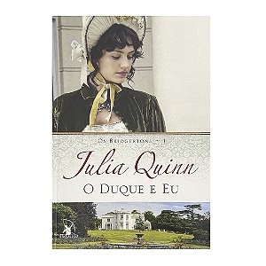 O Duque E Eu - Livro 1 - Julia Quinn