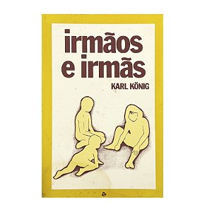 Irmãos E Irmãs - Karl König