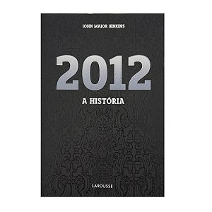 2012: A História - John Major Jenkins