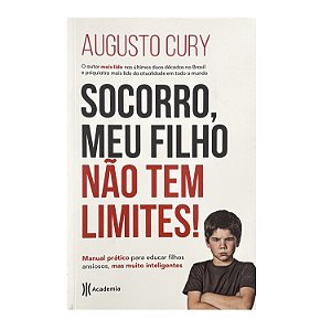 Socorro, Meu Filho Não Tem Limites! - Augusto Cury