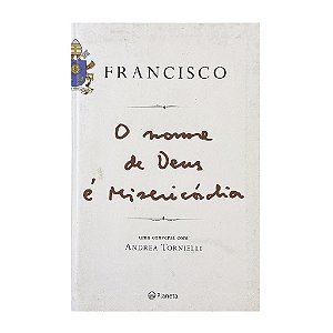 O Nome De Deus É Misericordia - Papa Francisco