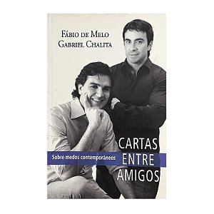 Cartas Entre Amigos - Fábio De Melo/Gabriel Chalita