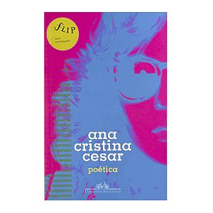 Poética - Ana Cristina Cesar
