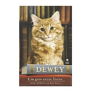 Dewey: Um Gato Entre Livros - Vicki Myron/Bret Witter