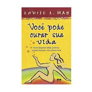 Você Pode Curar Sua Vida - Louise L. Hay