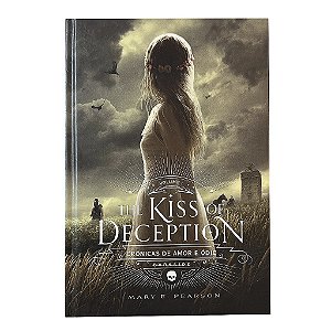 Crônicas De Amor E Ódio: The Kiss Of Deception - Vol. 1 - Mary E. Pearson