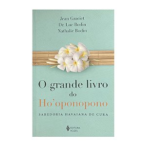 O Grande Livro Do Ho'Oponopono - Jean Graciet/Luc Bodin/Nathalie Bodin