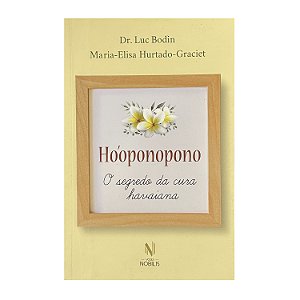 Ho'Oponopono - Dr. Luc Bodin/Maria-Elisa Hurtado-Graciet