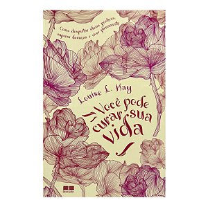 Você Pode Curar Sua Vida - Louise L. Hay
