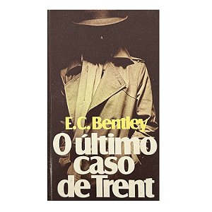 O Último Caso De Trent - E. C. Bentley