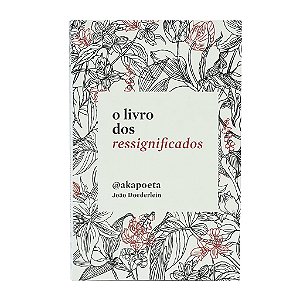 O Livro Dos Ressignificados - João Doederlein