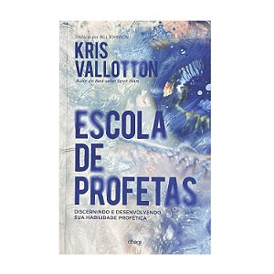 Escola De Profetas - Kris Vallotton