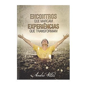 Encontros Que Marcam, Experiências Que Transformam - André Vitor