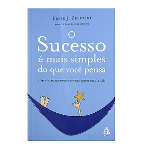 O Sucesso É Mais Simples Do Que Você Pensa - Ernie J. Zelinski