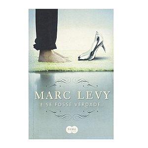 E Se Fosse Verdade... - Marc Levy