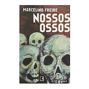 Nossos Ossos - Marcelino Freire